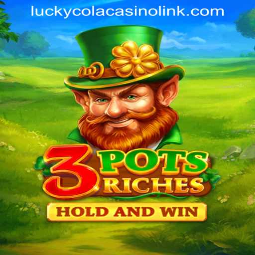 Discover the Thrilling World of 3potsRiches at LUCKYCOLA CASINO LINK