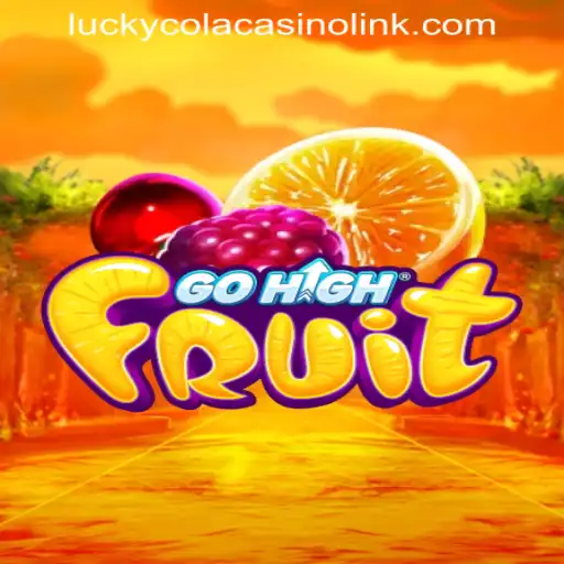 GoHighFruit: A Thrilling Adventure with LUCKYCOLA CASINO LINK